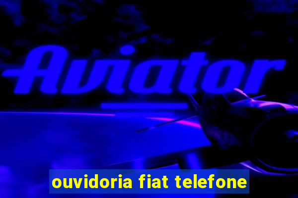 ouvidoria fiat telefone